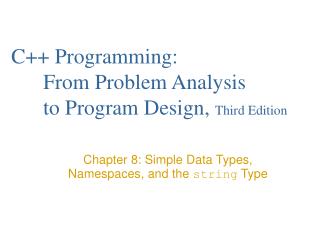 C++ Programming: 	From Problem Analysis 	to Program Design, Third Edition