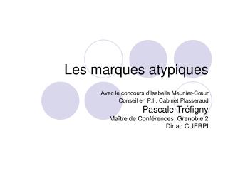 Les marques atypiques