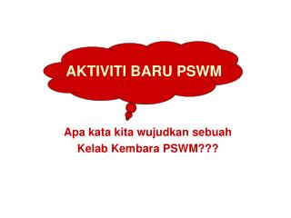 Apa kata kita wujudkan sebuah Kelab Kembara PSWM???