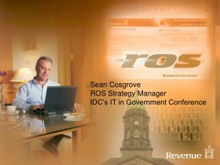 Sean Cosgrove ROS Strategy Manager IDC’s IT in Government Conference