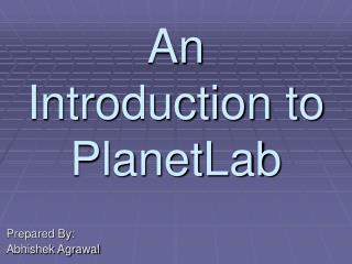 An Introduction to PlanetLab