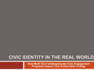 CIVIC IDENTITY IN THE REAL WORLD