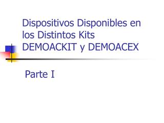 Dispositivos Disponibles en los Distintos Kits DEMOACKIT y DEMOACEX