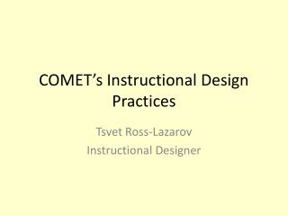 COMET ’ s Instructional Design Practices