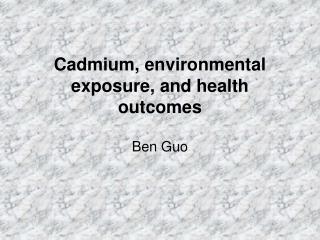 Cadmium, environmental exposure, and health outcomes