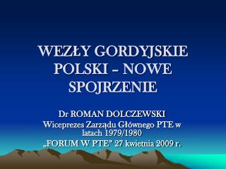 WEZŁY GORDYJSKIE POLSKI – NOWE SPOJRZENIE