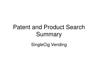 Patent and Product Search Summary