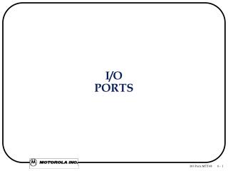 I/O PORTS