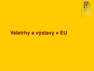 Veletrhy a výstavy v EU