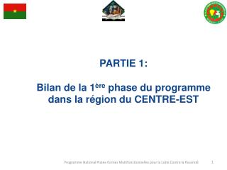 PARTIE 1: Bilan de la 1 ère phase du programme dans la région du CENTRE-EST