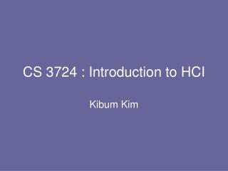 CS 3724 : Introduction to HCI