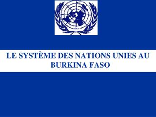 LE SYSTÈME DES NATIONS UNIES AU BURKINA FASO