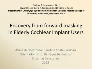 Recovery from forward masking in Elderly Cochlear Implant Users