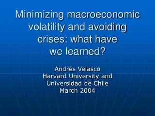 Minimizing macroeconomic volatility and avoiding crises: what have we learned?