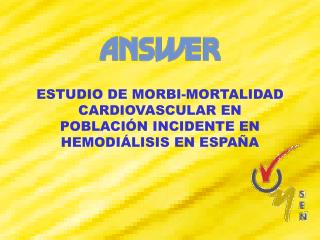 ESTUDIO DE MORBI-MORTALIDAD CARDIOVASCULAR EN POBLACIÓN INCIDENTE EN HEMODIÁLISIS EN ESPAÑA