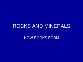 ROCKS AND MINERALS