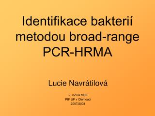 Identifikace bakterií metodou broad-range PCR-HRMA