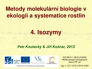 Metody molekulární biologie v ekologii a systematice rostlin 4 . Isozymy