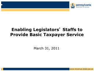 Enabling Legislators ’ Staffs to Provide Basic Taxpayer Service