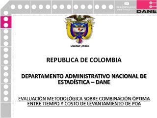 REPUBLICA DE COLOMBIA DEPARTAMENTO ADMINISTRATIVO NACIONAL DE ESTADÍSTICA – DANE