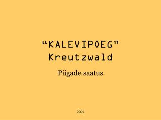 “KALEVIPOEG” Kreutzwald