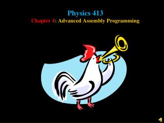 Physics 413 Chapter 4 : Advanced Assembly Programming