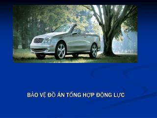 BẢO VỆ ĐỒ ÁN TỔNG HỢP ĐỘNG LỰC