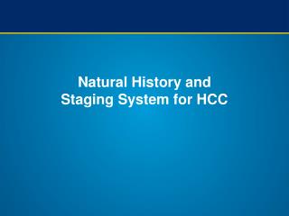 Natural History and Staging System for HCC