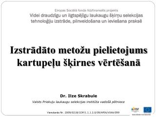 Dr. Ilze Skrabule Valsts Priekuļu laukaugu selekcijas institūta vadošā pētniece