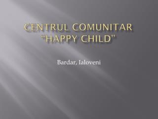 Centrul Comunitar “Happy Child”