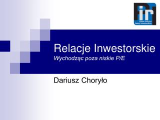 Relacje Inwestorskie Wychodząc poza niskie P/E