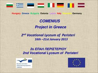 Hungary Greece Bulgaria Estonia Latvia Italy Romania Germany COMENIUS