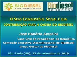 O Selo Combustível Social e sua contribuição para a cadeia do biodiesel José Honório Accarini