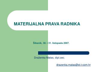 MATERIJALNA PRAVA RADNIKA Šibenik, 30. i 31. listopada 2007.