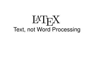 Text, not Word Processing