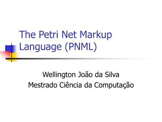 The Petri Net Markup Language (PNML)