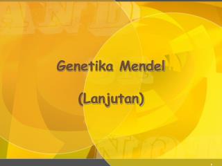 Genetika Mendel (Lanjutan)