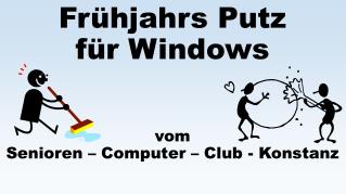 Frühjahrs Putz für Windows vom Senioren – Computer – Club - Konstanz