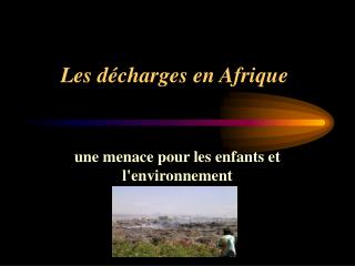 Les décharges en Afrique