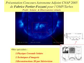 Mes spécialités : Physique Coronale Solaire Techniques d’imagerie