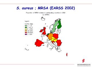 S. aureus ; MRSA (EARSS 2002)