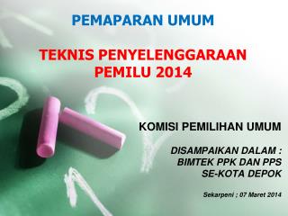 PEMAPARAN UMUM TEKNIS PENYELENGGARAAN PEMILU 2014