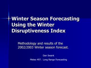Winter Season Forecasting Using the Winter Disruptiveness Index