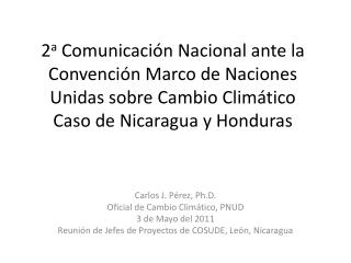 Carlos J. Pérez, Ph.D. Oficial de Cambio Climático , PNUD 3 de Mayo del 2011