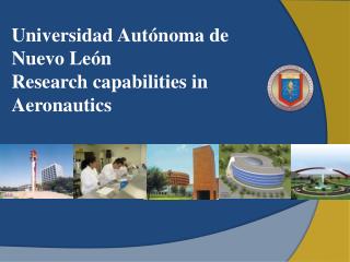Universidad Autónoma de Nuevo León Research capabilities in Aeronautics