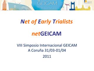 N et of E arly T rialists net GEICAM