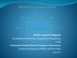 Reforma psiquiátrica &amp; política de saúde mental e drogas no brasil