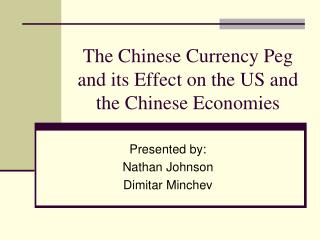 The Chinese Currency Peg and its Effect on the US and the Chinese Economies