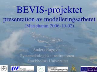 BEVIS-projektet presentation av modelleringsarbetet (Mariehamn 2006-10-02)