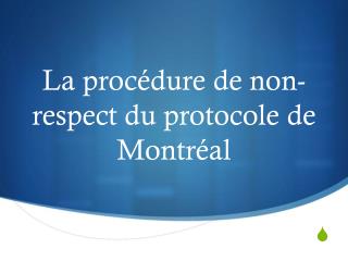 La procédure de non-respect du protocole de Montréal